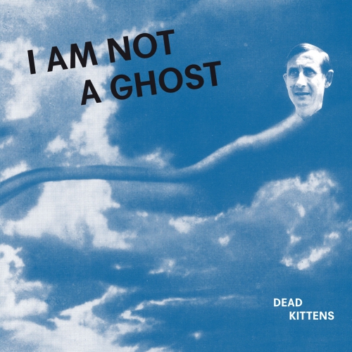 Dead Kittens - I Am Not A Ghost - CD (Digipack, 12 seitiges Booklet)