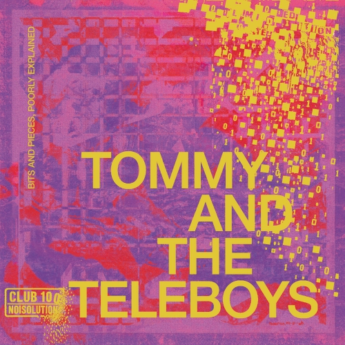 Tommy And The Teleboys – Bits and Pieces, Poorly Explained - LP (CLUB100 Limited Edition) Tommy And The Teleboys – Bits and Pieces, Poorly Explained - LP (CLUB100 Limited Edition)