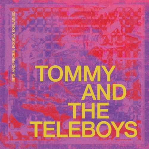 Tommy And The Teleboys – Bits and Pieces, Poorly Explained - CD