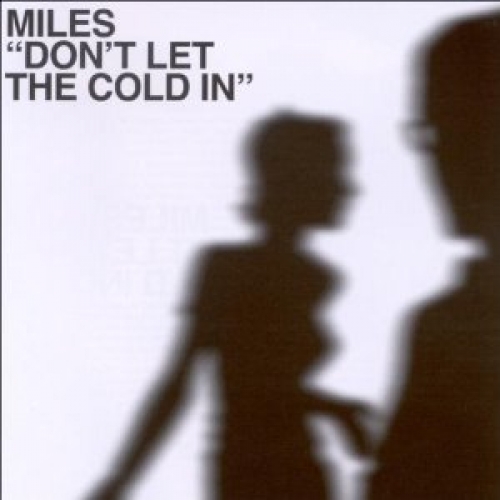 Miles -  Dont let to cold in